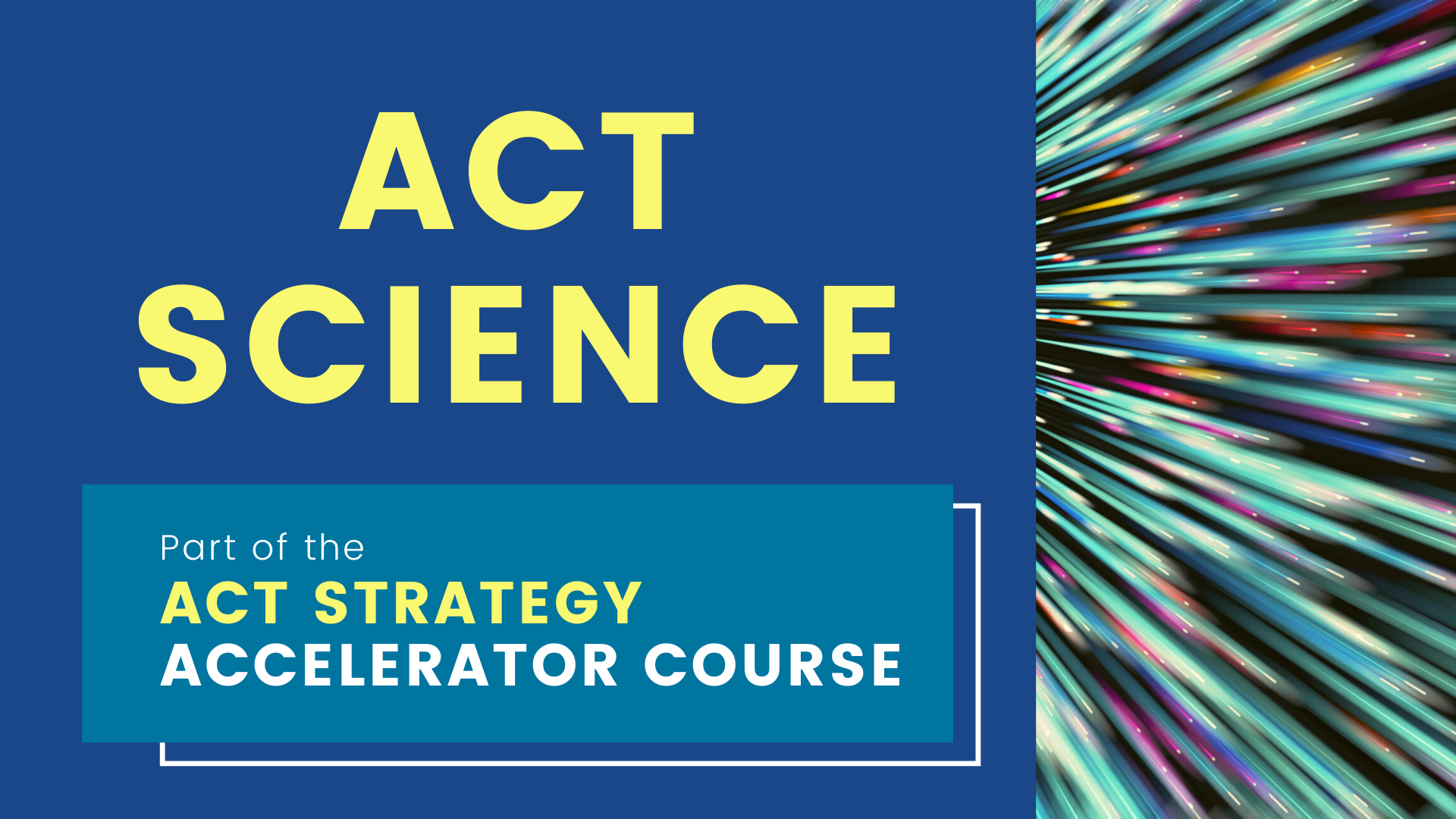 ACT Science Strategy Accelerator Course